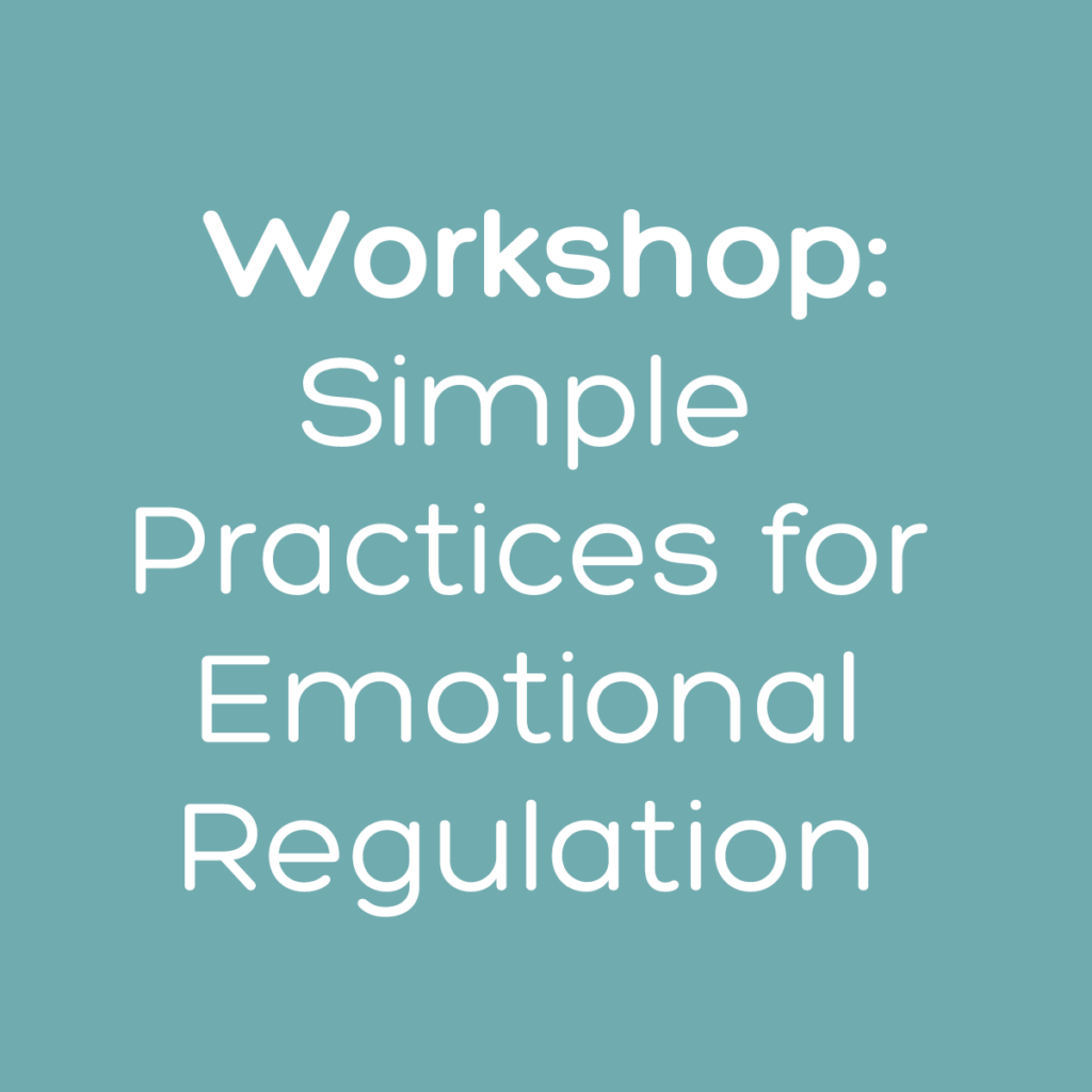 Workshop: Simple Practices for Emotional Regulation